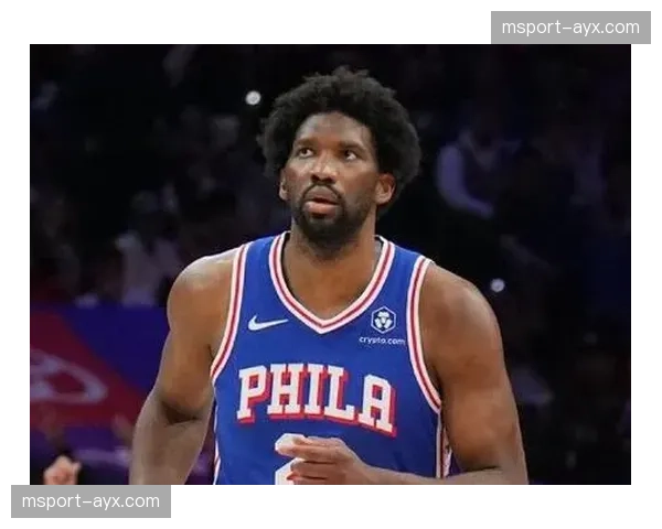 恩比德确定缺席对阵凯尔特人G1 76人内线攻防体系面临重组